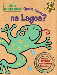 QUEM MORA NA LAGOA? : MINIPEGADAS - ZASTRAS EDITORA