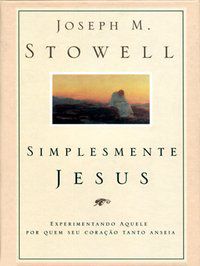 SIMPLESMENTE JESUS - STOWELL, JOSEPH M.