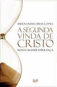 A SEGUNDA VINDA DE CRISTO - LOPES, HERNANDES DIAS