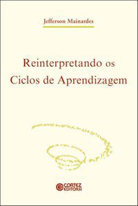 REINTERPRETANDO OS CICLOS DE APRENDIZAGEM - MAINARDES, JEFFERSON