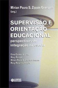 SUPERVISÃO E ORIENTAÇÃO EDUCACIONAL - GRINSPUN, MÍRIAN PAURA S. ZIPPIN