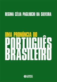 UMA PRONÚNCIA DO PORTUGUÊS BRASILEIRO - SILVEIRA, REGINA CÉLIA P. DA