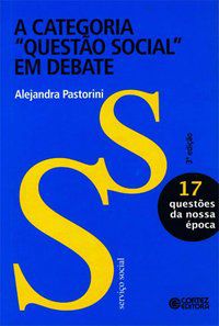 A CATEGORIA QUESTÃO SOCIAL EM DEBATE - PASTORINI, ALEJANDRA