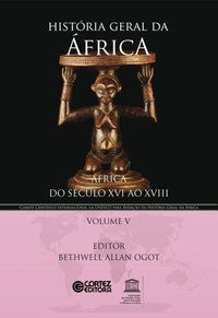 HISTÓRIA GERAL DA ÁFRICA - VOLUME 5 - OGOT, BETHWELL ALLAN
