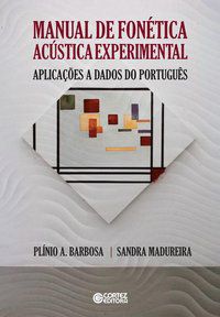 MANUAL DE FONÉTICA ACÚSTICA EXPERIMENTAL - BARBOSA, PLÍNIO A.