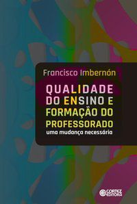 QUALIDADE DO ENSINO E FORMAÇÃO DO PROFESSORADO - IMBERNON, FRANCISCO