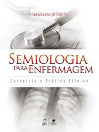 SEMIOLOGIA PARA ENFERMAGEM -CONCEITOS E PRÁTICA CLÍNICA - JENSEN, SHARON