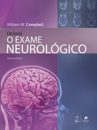 DEJONG O EXAME NEUROLÓGICO - CAMPBELL, WILLIAM, W.