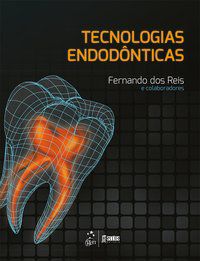 TECNOLOGIAS ENDODÔNTICAS - REIS, FERNANDO DOS
