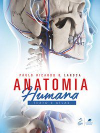 ANATOMIA HUMANA - TEXTO E ATLAS - LAROSA