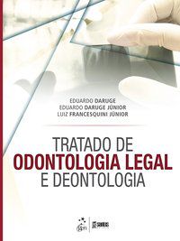 TRATADO DE ODONTOLOGIA LEGAL E DEONTOLOGIA - SANTOS