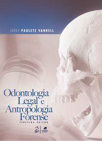 ODONTOLOGIA LEGAL E ANTROPOLOGIA FORENSE - VANRELL, JORGE PAULETE