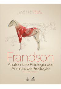 FRANDSON - ANATOMIA E FISIOLOGIA DOS ANIMAIS DE PRODUÇÃO - FAILS, ANNA DEE