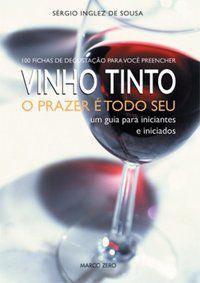 VINHO TINTO : O PRAZER É TODO SEU - SOUSA, SERGIO DIAS INGLEZ DE