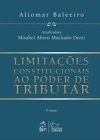 LIMITAÇÕES CONSTITUCIONAIS AO PODER DE TRIBUTAR - BALEEIRO, ALIOMAR