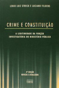 CRIMES E CONSTITUIÇÃO - A LEGITIMIDADE DA FUNÇÃO INVESTIGATÓRIA DO MINISTÉRIO PÚBLICO - LENIO