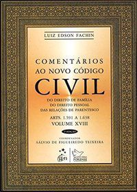 COMENTÁRIOS AO NOVO CÓDIGO CIVIL - VOL. XVIII - FACHIN, LUIZ EDSON