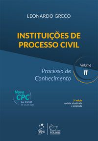 INSTITUIÇÕES DE PROCESSO CIVIL - PROCESSO DE CONHECIMENTO VOL. II - GRECO, LEONARDO