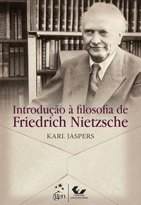 INTRODUÇÃO À FILOSOFIA DE FRIEDRICH NIETZSCHE - JASPERS, KARL