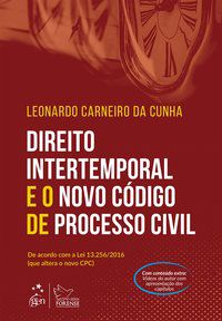 DIREITO INTERTEMPORAL E O NOVO CÓDIGO DE PROCESSO CIVIL - CUNHA, LEONARDO CARNEIRO DA