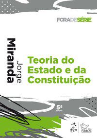 COLEÇÃO FORA DE SÉRIE - TEORIA DO ESTADO E DA CONSTITUIÇÃO - JORGE MIRANDA