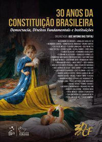 30 ANOS DA CONSTITUIÇÃO BRASILEIRA - DEMOCRACIA, DIREITOS FUNDAMENTAIS E INSTITUIÇÕES - ALEXANDRE DE MORAES
