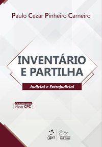 INVENTÁRIO E PARTILHA - JUDICIAL E EXTRAJUDICIAL - CARNEIRO, PAULO CEZAR PINHEIRO