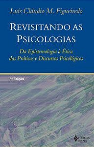 REVISITANDO AS PSICOLOGIAS - FIGUEIREDO, LUÍS CLÁUDIO M.
