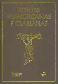 FONTES FRANCISCANAS E CLARIANAS - TEIXEIRA, FREI CELSO MÁRCIO