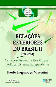 RELAÇÕES EXTERIORES DO BRASIL (1930-1964) - VISENTINI, PAULO FAGUNDES