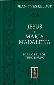 JESUS E MARIA MADALENA - LELOUP, JEAN-YVES