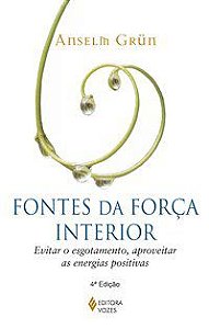 FONTES DA FORÇA INTERIOR - GRÜN, ANSELM
