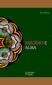 SUICÍDIO E ALMA - HILLMAN, JAMES