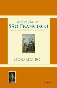 ORAÇÃO DE SÃO FRANCISCO - BOFF, LEONARDO