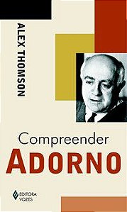 COMPREENDER ADORNO - THOMSON, ALEX