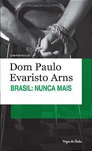 BRASIL: NUNCA MAIS - ARNS, DOM PAULO EVARISTO
