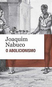 ABOLICIONISMO - NABUCO, JOAQUIM