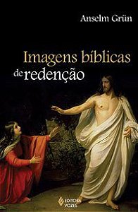 IMAGENS BÍBLICAS DE REDENÇÃO - GRÜN, ANSELM