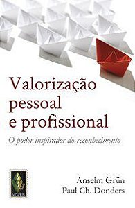 VALORIZAÇÃO PESSOAL E PROFISSIONAL - GRÜN, ANSELM