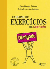 CADERNO DE EXERCÍCIOS DE GRATIDÃO - THALMANN, YVES-ALEXANDRE
