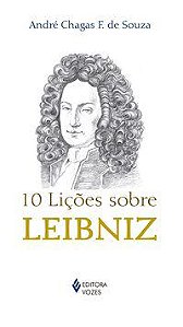 10 LIÇÕES SOBRE LEIBNIZ - SOUZA, ANDRÉ CHAGAS F. DE