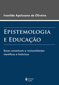 EPISTEMOLOGIA E EDUCAÇÃO - OLIVEIRA, IVANILDE APOLUCENO DE