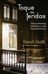 TOQUE AS FERIDAS - HALÍK, TOMÁS