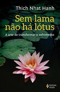 SEM LAMA NÃO HÁ LOTUS - HANH, THICH NHAT