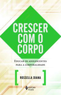 CRESCER COM O CORPO - DIANA, ROSSELLA