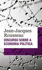 DISCURSO SOBRE A ECONOMIA POLÍTICA - ROUSSEAU, JEAN-JACQUES