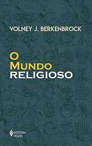 O MUNDO RELIGIOSO - J. BERKENBROCK, VOLNEY
