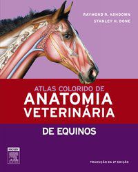 ATLAS COLORIDO DE ANATOMIA VETERINÁRIA DE EQUINOS - STANLEY H. DONE