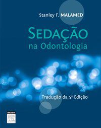 SEDAÇÃO NA ODONTOLOGIA - STANLEY F. MALAMED
