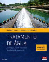 TRATAMENTO DE ÁGUA - CONCEPÇÃO, PROJETO E OPERAÇÃO DE ESTAÇÕES DE TRATAMENTO - SIDNEY SECKLER